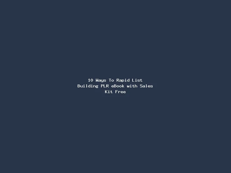 10 Ways To Rapid List Building PLR eBook with Sales Kit Free